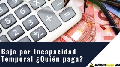 Baja por Incapacidad Temporal en España ¿Quién paga?